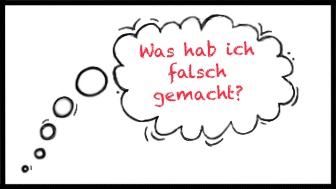 Eine Denkblase in der in roten Buchstaben steht: Was habe ich falsch gemacht?